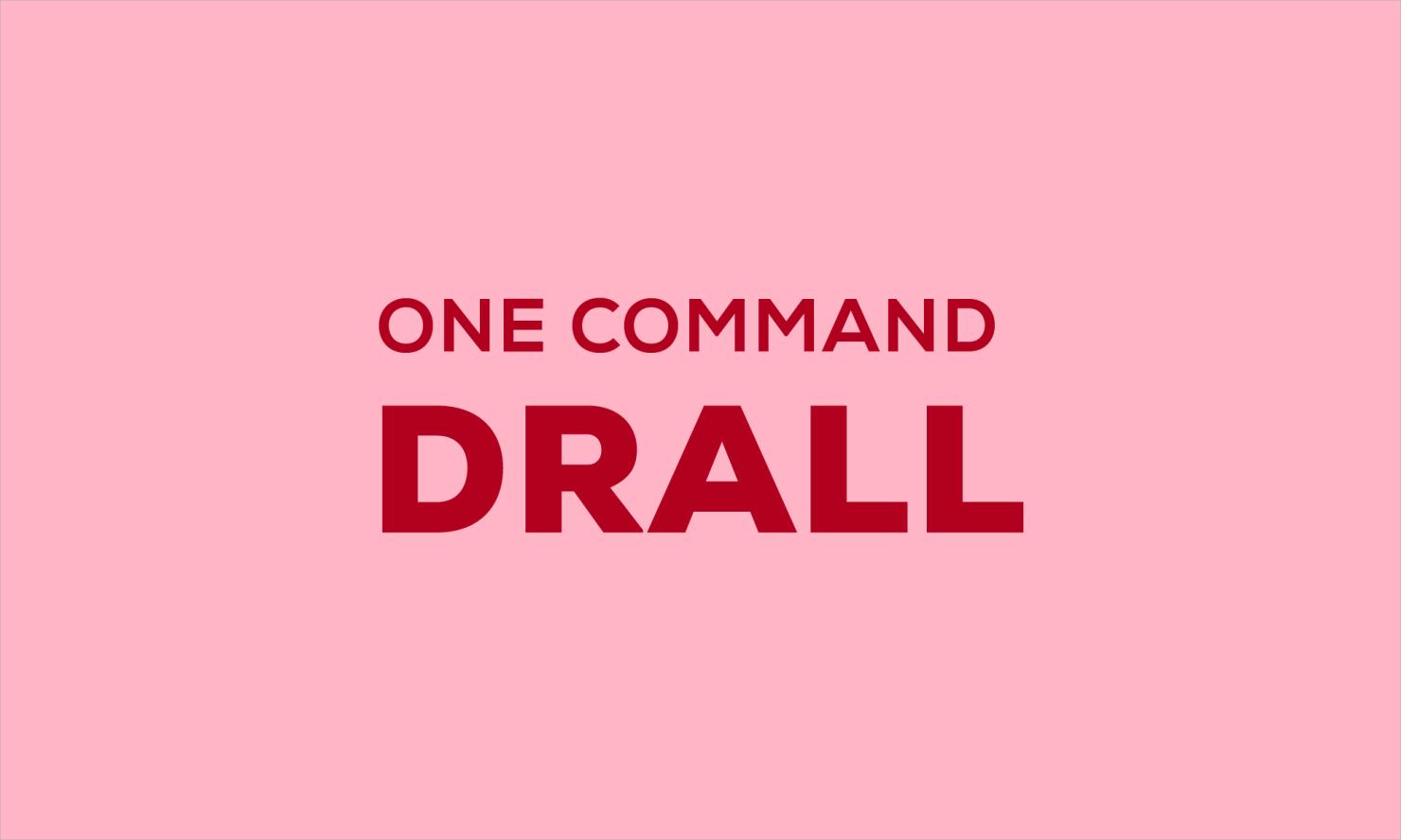 Drall: One Command To Drush Them All