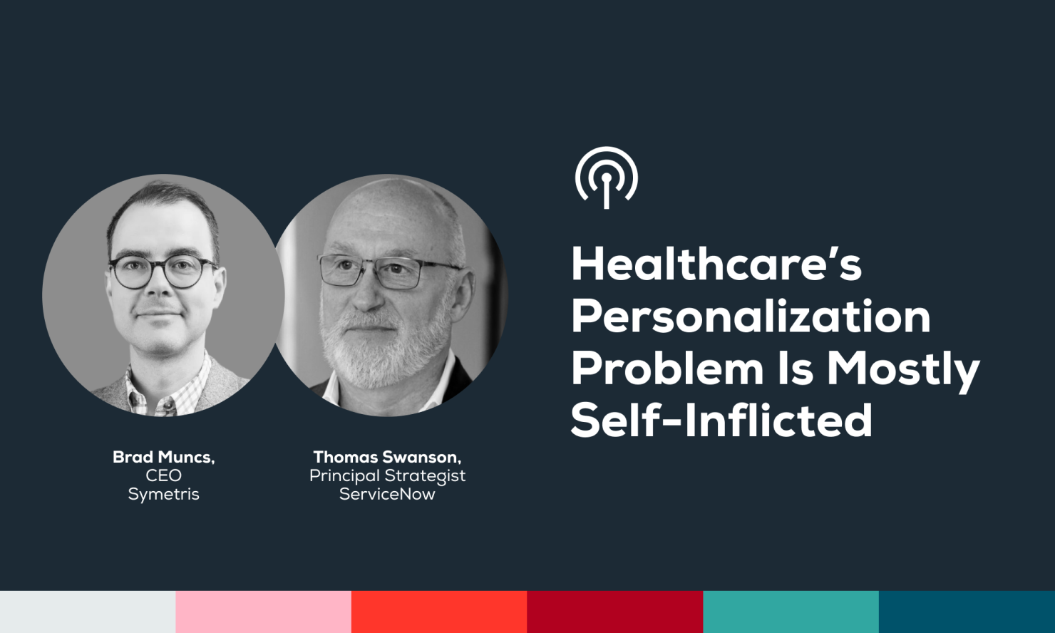 Videocast Article Cover - Healthcares Personalization Problem Is Mostly Self-inflicted